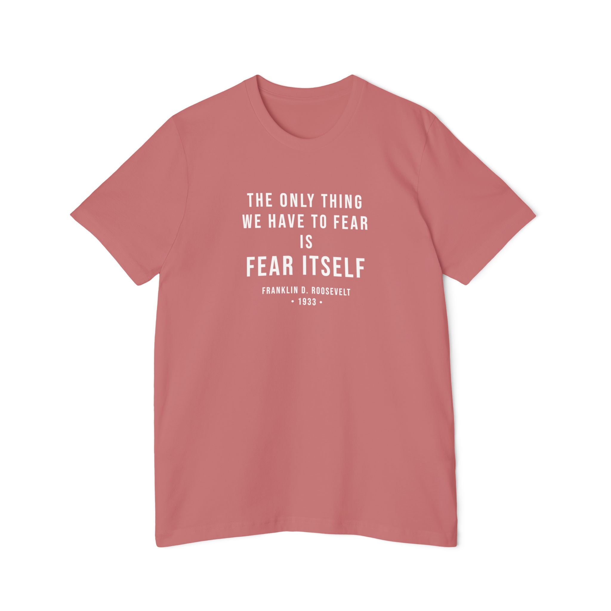 Franklin D. Roosevelt Quote T-Shirt – "The Only Thing We Have to Fear Is Fear Itself" Patriotic USA Shirt
