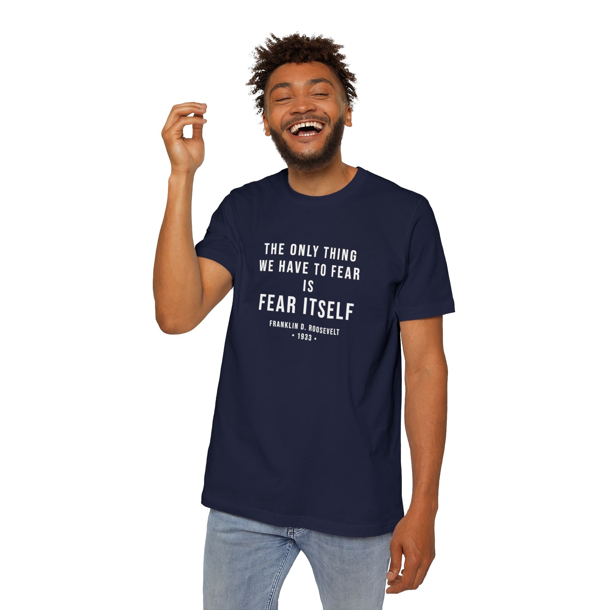 Franklin D. Roosevelt Quote T-Shirt | "The Only Thing We Have to Fear Is Fear Itself" Patriotic USA Shirt