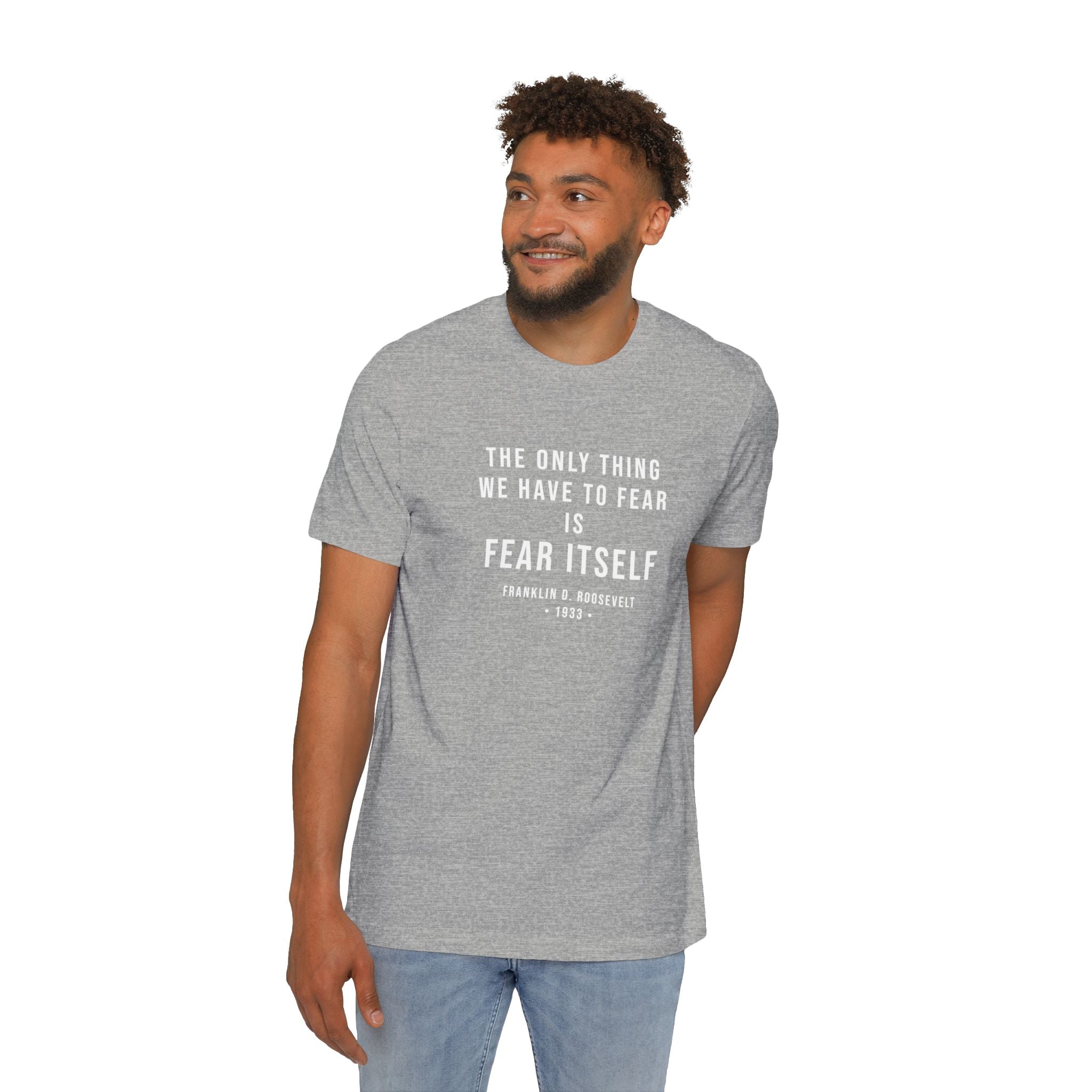 Franklin D. Roosevelt Quote T-Shirt – "The Only Thing We Have to Fear Is Fear Itself" Patriotic USA Shirt