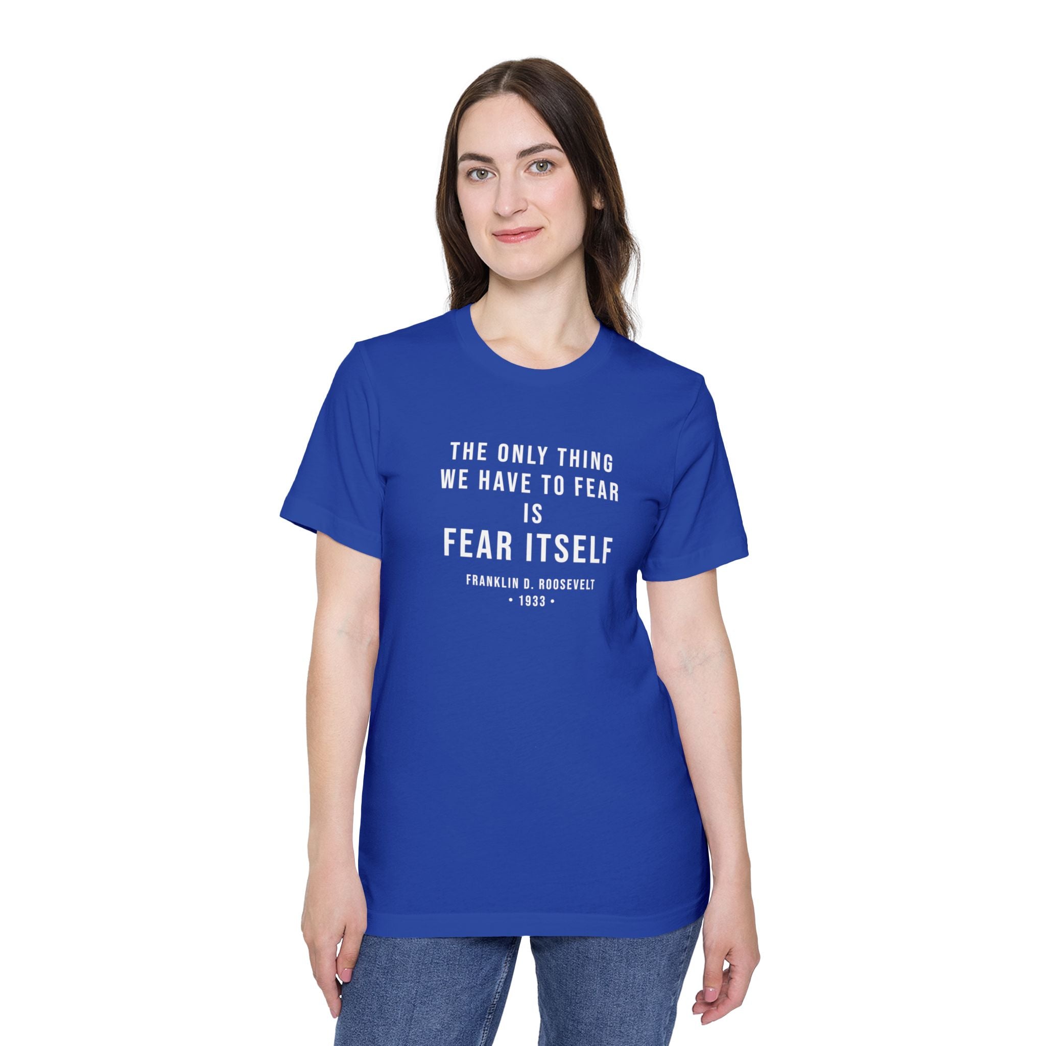 Franklin D. Roosevelt Quote T-Shirt – "The Only Thing We Have to Fear Is Fear Itself" Patriotic USA Shirt