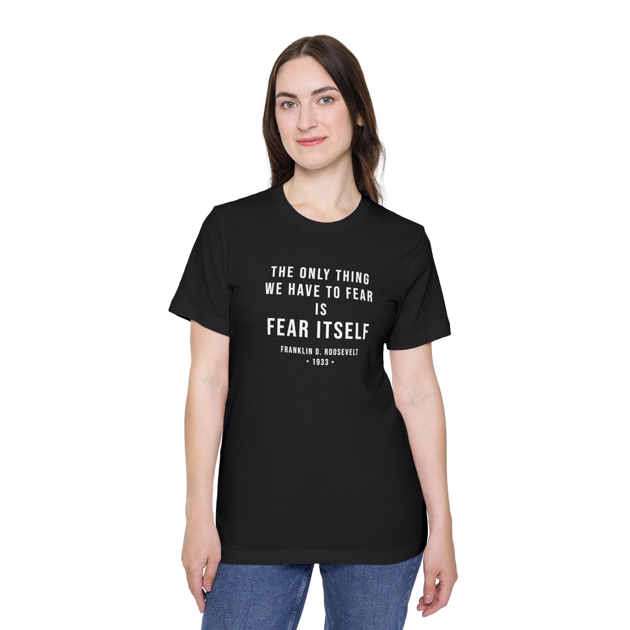Franklin D. Roosevelt Quote T-Shirt – "The Only Thing We Have to Fear Is Fear Itself" Patriotic USA Shirt