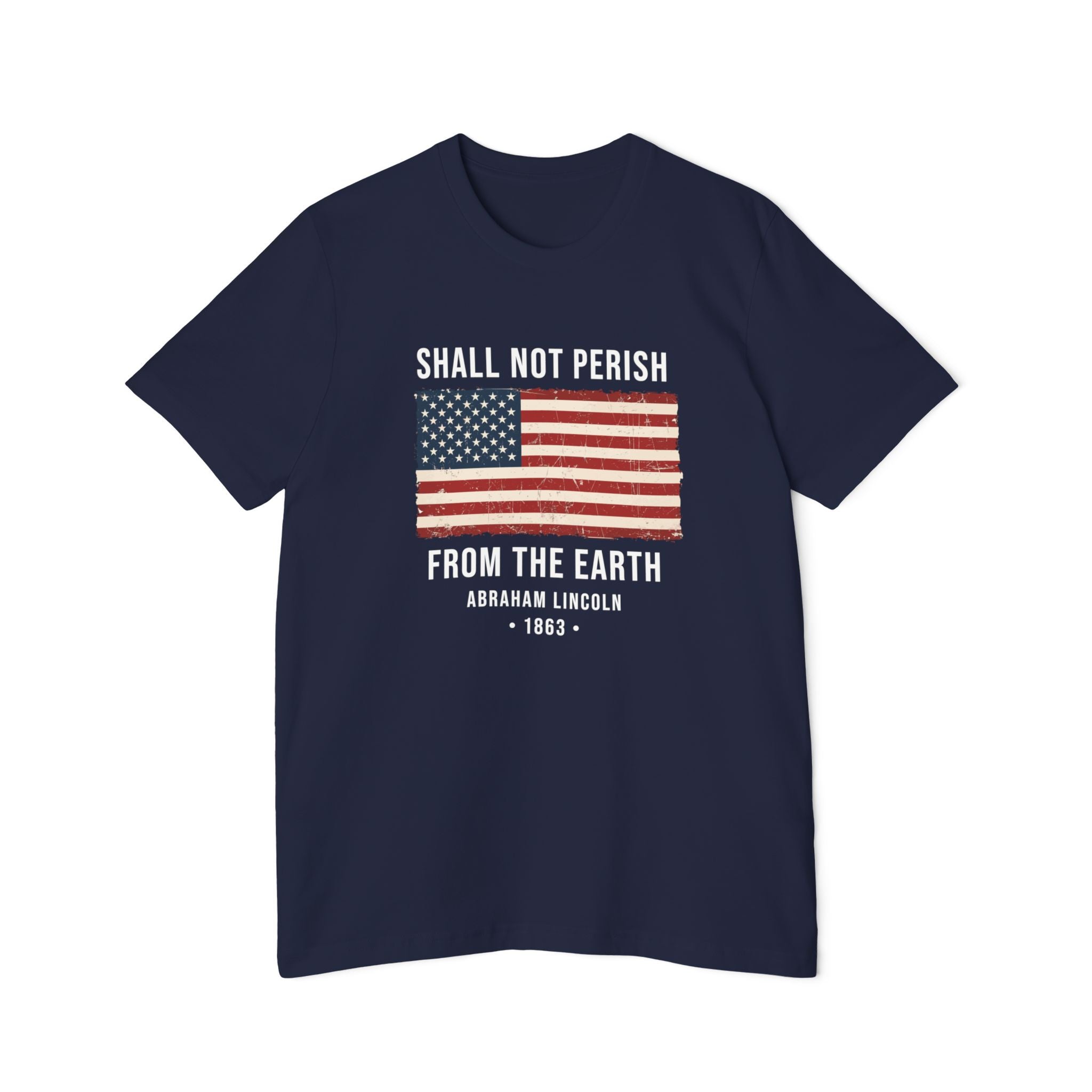 Shall Not Perish From The Earth T-Shirt | Abraham Lincoln 1863 | Gettysburg Address Tee
