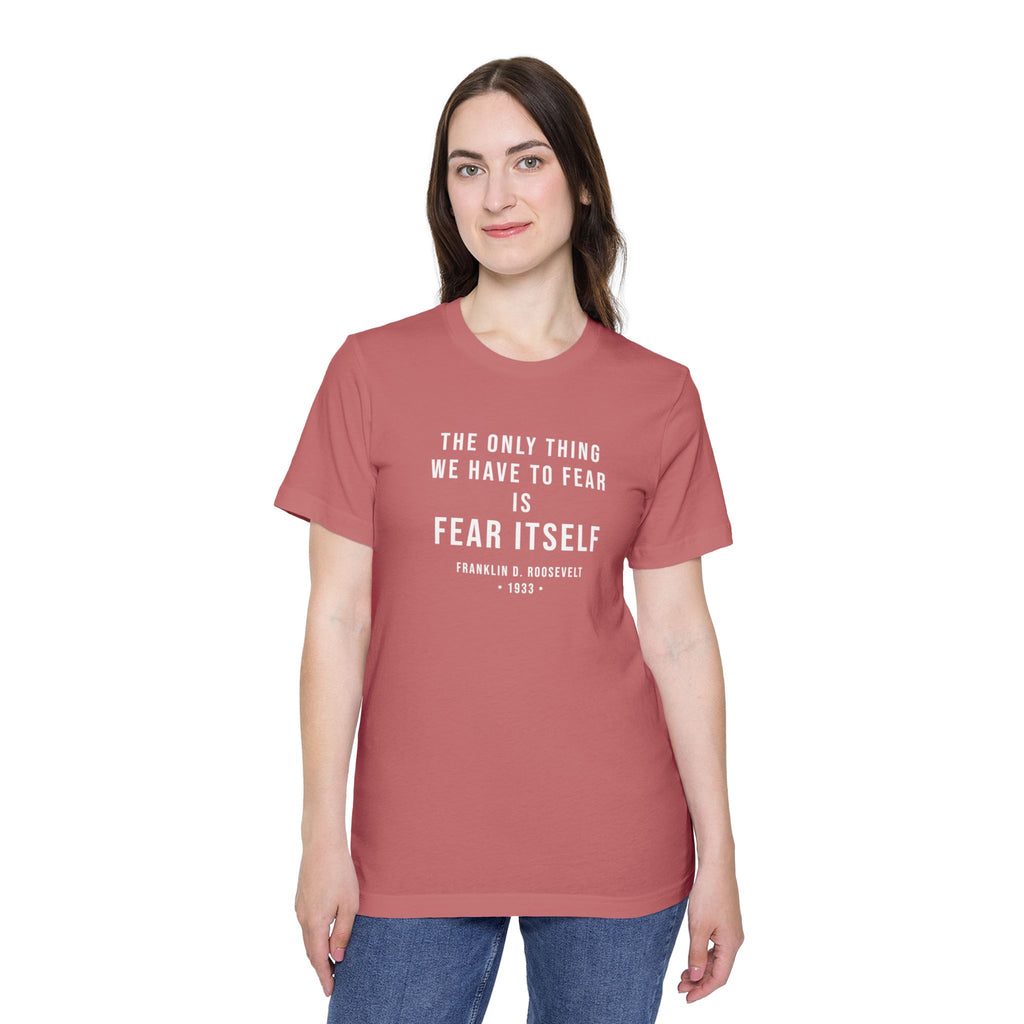 Franklin D. Roosevelt Quote T-Shirt – "The Only Thing We Have to Fear Is Fear Itself" Patriotic USA Shirt