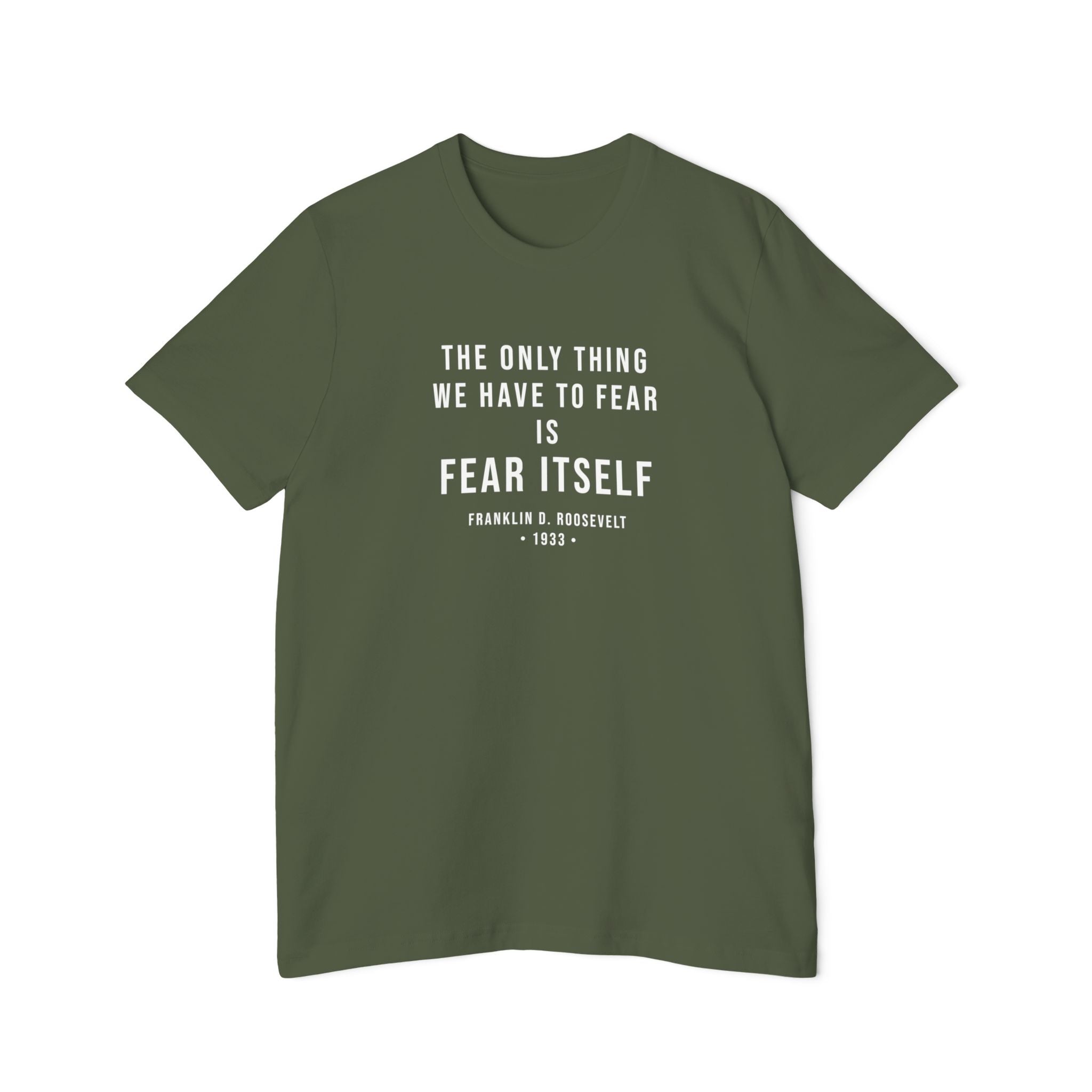 Franklin D. Roosevelt Quote T-Shirt – "The Only Thing We Have to Fear Is Fear Itself" Patriotic USA Shirt