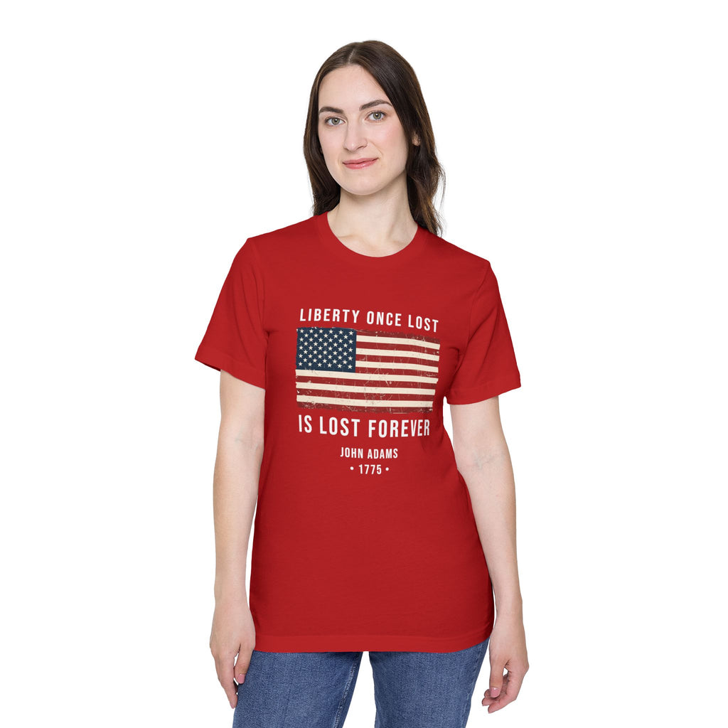 Liberty Once Lost Is Lost Forever T-Shirt | John Adams 1775 | Patriotic Freedom Tee