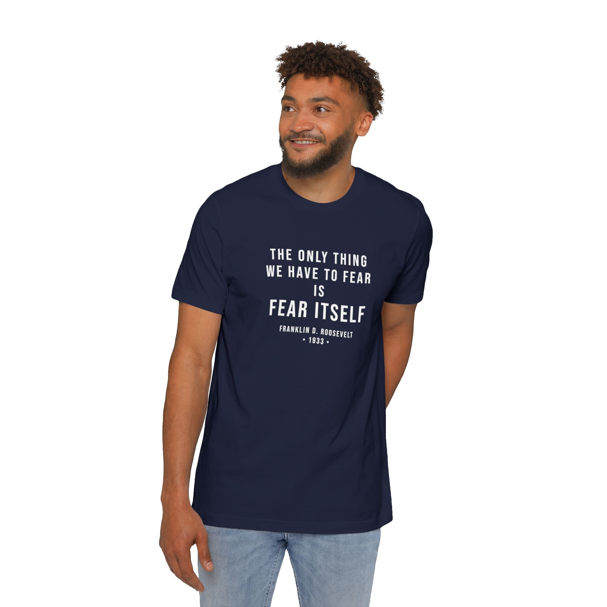 Franklin D. Roosevelt Quote T-Shirt – "The Only Thing We Have to Fear Is Fear Itself" Patriotic USA Shirt