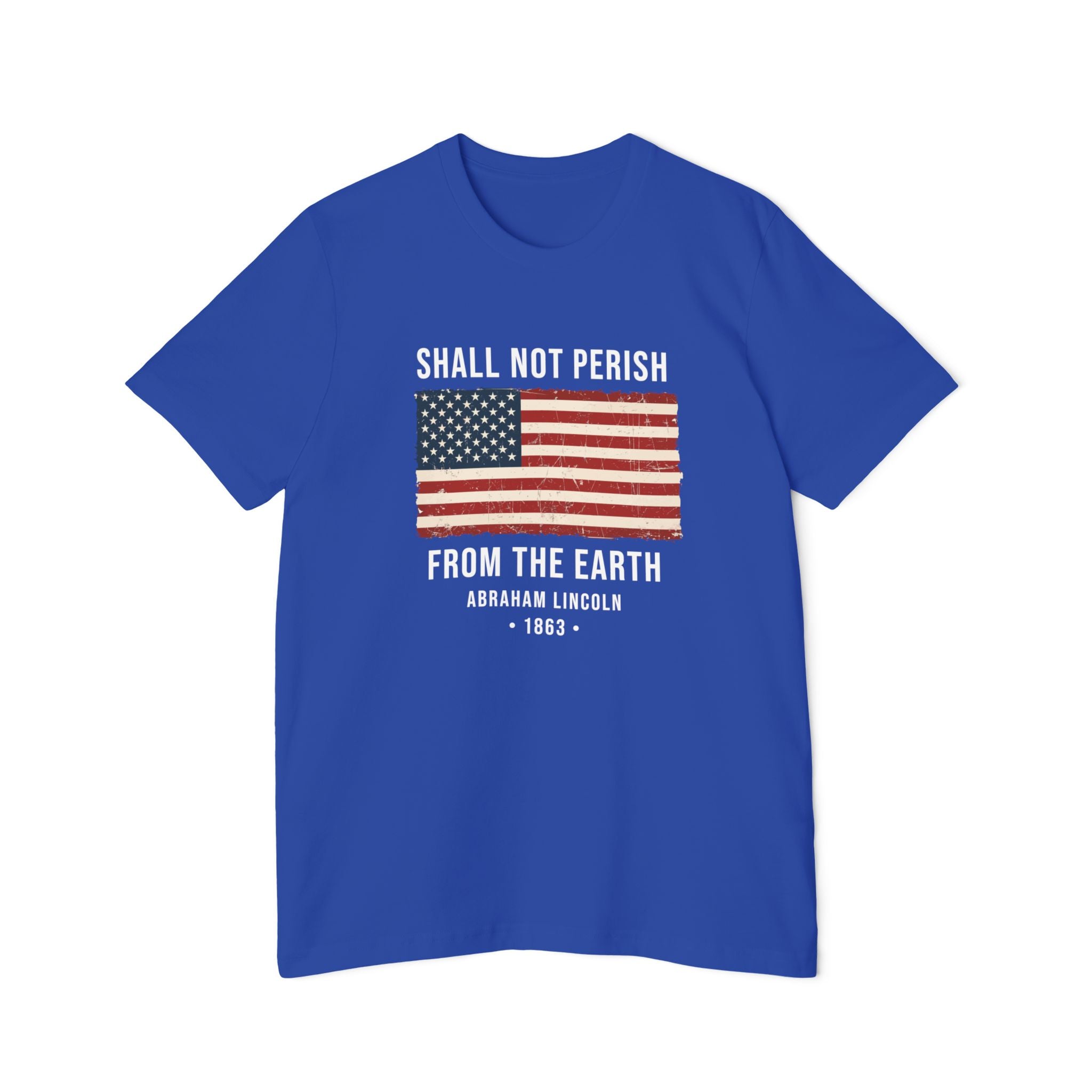 Shall Not Perish From The Earth T-Shirt | Abraham Lincoln 1863 | Gettysburg Address Tee